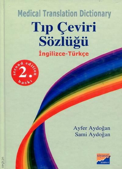 Tıp Çeviri Sözlüğü (İnglizce – Türkçe) Ayfer Aydoğan, Sami Aydoğan  - Kitap