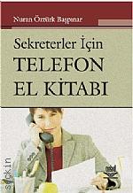 Sekreterler İçin Telefon El Kitabı Nuran Öztürk Başpınar  - Kitap