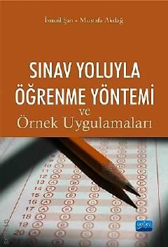 Sınav Yoluyla Öğrenme Yöntemi ve Örnek Uygulamaları Mustafa Akdağ, İsmail Şan  - Kitap