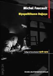 Biyopolitikanın Doğuşu College de France Dersleri 1978 – 1979 Michel Foucault  - Kitap