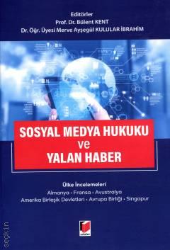 Sosyal Medya Hukuku ve Yalan Haber Ülke İncelemeleri Prof. Dr. Bülent Kent, Dr. Öğr. Üyesi Merve Ayşegül Kulular İbrahim  - Kitap