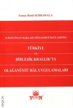 Avrupa İnsan Hakları Sözleşmesi Bağlamında Türkiye ve Birleşik Krallık'ta Olağanüstü Hâl Uygulamaları Fatma Betül Sehrawala  - Kitap