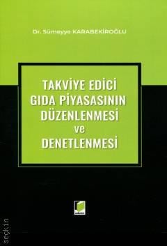 Takviye Edici Gıda Piyasasının Düzenlenmesi ve Denetlenmesi Sümeyye Karabekiroğlu