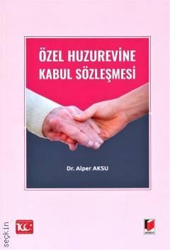 Özel Huzurevine Kabul Sözleşmesi Dr. Alper Aksu  - Kitap