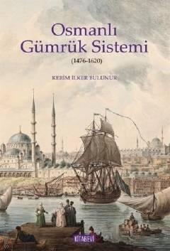 Osmanlı Gümrük Sistemi Kerim İlker Bulunur  - Kitap