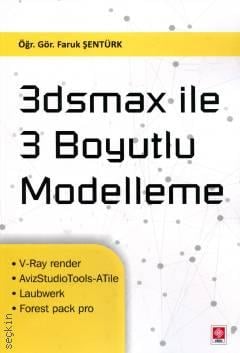 3dsmax ile 3 Boyutlu Modelleme Öğr. Gör. Faruk Şentürk  - Kitap