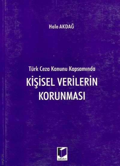 Türk Ceza Kanunu Kapsamında Kişisel Verilerin Korunması Hale Akdağ  - Kitap