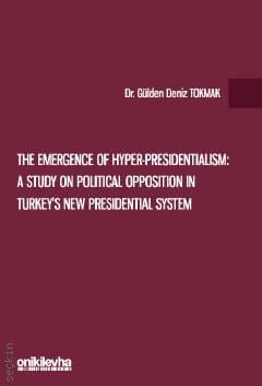 The Emergence of Hyper–Presidentialism: A Study on Political Opposition in Turkey's New Presidential System