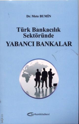 Türk Bankacılık Sektöründe Yabancı Bankalar Dr. Mete Bumin  - Kitap