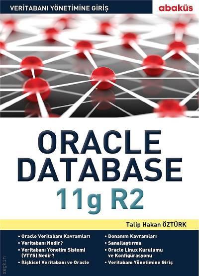 Veritabanı Yönetimine Giriş Oracle Database 11g R2  Oracle Database Hakkında Temel Başvuru Kaynağı Talip Hakan Öztürk  - Kitap