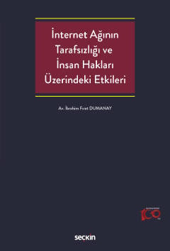 İnternet Ağının Tarafsızlığı ve İnsan Hakları Üzerindeki Etkileri İbrahim Fırat Dumanay