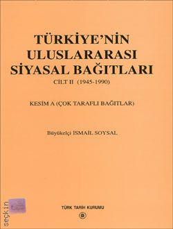 Türkiye'nin Uluslararası Siyasal Bağıtları Cilt:2 (1945 – 1990) İsmail Soysal  - Kitap
