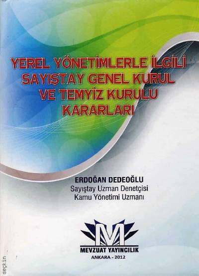 Yerel Yönetimlerle İlgili Sayıştay Genel Kurul ve Temyiz Kurulu Kararları Erdoğan Dedeoğlu  - Kitap