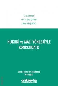 Hukuki ve Mali Yönleriyle Konkordato Prof. Dr. Özgür Çatıkkaş, Dr. Murat Oruç, Cafer Şuekinci  - Kitap