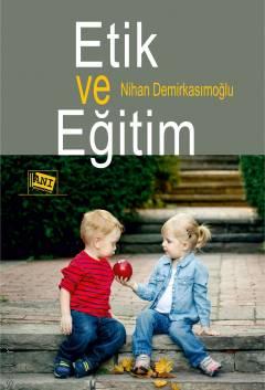 Etik ve Eğitim Nihan Demirkasımoğlu  - Kitap