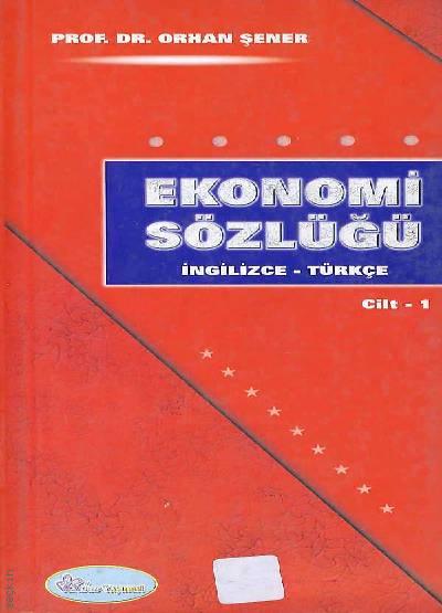 Ekonomi Sözlüğü (İngilizce–Türkçe) Orhan Şener