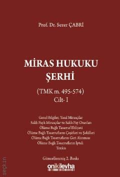 Miras Hukuku Şerhi Cilt I (TMK M. 495 – 574) Prof. Dr. Sezer Çabri  - Kitap