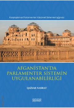 Afganistan'da Parlamenter Sistemin Uygulanabilirliği Qaisar Nasrat  - Kitap
