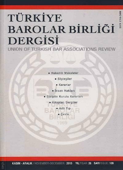 Türkiye Barolar Birliği Dergisi – Sayı:109 Kasım – Aralık 2013 Özlem Bilgilioğlu 