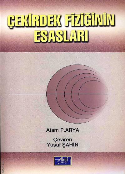Çekirdek Fiziğinin Esasları Atam P. Arya  - Kitap