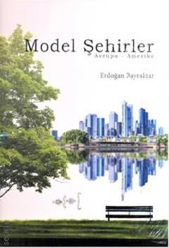 Model Şehirler Avrupa – Amerika Erdoğan Bayraktar  - Kitap