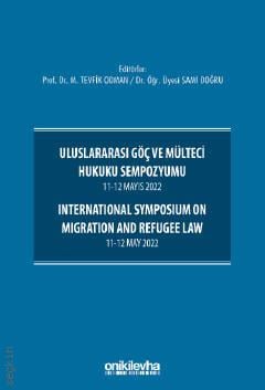 Uluslararası Göç ve Mülteci Hukuku Sempozyumu 11–12 Mayıs 2022 M. Tevfik Odman, Sami Doğru
