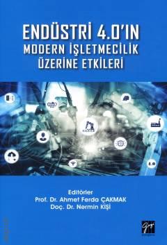 Endüstri 4.0'ın Modern İşletmecilik Üzerine Etkileri Prof. Dr. Ahmet Ferda Çakmak, Doç. Dr. Nermin Kişi  - Kitap