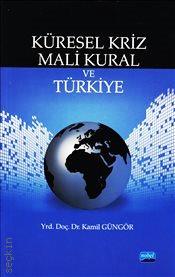 Küresel Kriz – Mali Kural ve Türkiye Yrd. Doç. Dr. Kamil Güngör  - Kitap