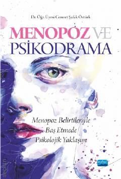 Menopoz ve Psikodrama – Menopoz Belirtileriyle Baş Etmede Psikolojik Yaklaşım – Cennet Şafak Öztürk  - Kitap
