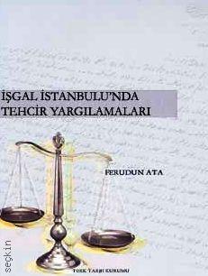 İşgal İstanbul'unda Tehcir Yargılamaları Ferudun Ata  - Kitap