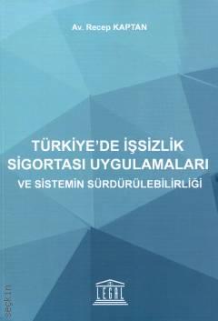 Türkiye'de İşsizlik Sigortası Uygulamaları ve Sistemin Sürdürülebilirliği Recep Kaptan  - Kitap