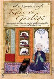 Kadı ve Günlüğü  Sadreddinzade Telhisi Mustafa Efendi Günlüğü Selim Karahasanoğlu  - Kitap