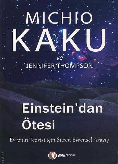 Einstein'dan Ötesi Evrenin Teorisi için Süren Evrensel Arayış Michio Kaku  - Kitap