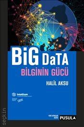 Big Data : Bilginin Gücü Halil Aksu