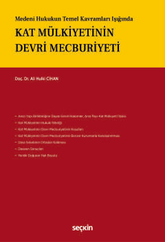 Medeni Hukukun Temel Kavramları Işığında Kat Mülkiyetinin Devri Mecburiyeti Doç. Dr. Ali Hulki Cihan  - Kitap