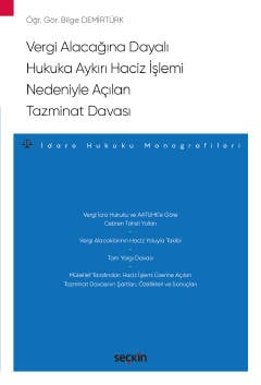 Vergi Alacağına Dayalı Hukuka Aykırı Haciz İşlemi Nedeniyle Açılan Tazminat Davası Bilge Demirtürk