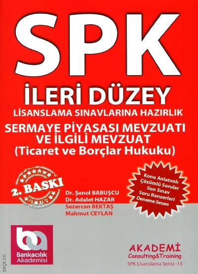 SPK İleri Düzey, Sermaye Piyasası Mevzuatı ve İlgili Mevzuat Dr. Şenol Babuşcu, Dr. Adalet Hazar  - Kitap