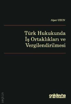 Türk Hukukunda İş Ortaklıkları ve Vergilendirilmesi Alper Uzun