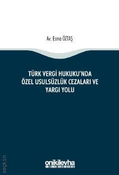 Türk Vergi Hukuku'nda Özel Usulsüzlük Cezaları ve Yargı Yolu Esma Öztaş  - Kitap