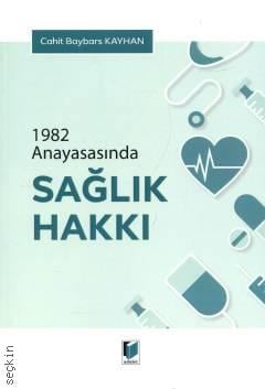 1982 Anayasasında Sağlık Hakkı Cahit Baybars Kayhan  - Kitap