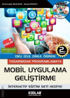 Tasarımdan Programlamaya Mobil Uygulama Geliştirme Mehmet Emrullah İncearık, Murat Paksoy  - Kitap