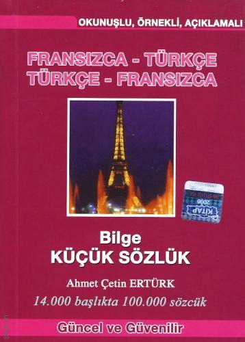 Bilge Küçük Sözlük (Fransızca – Türkçe / Türkçe – Fransızca) Ahmet Çetin Ertürk  - Kitap