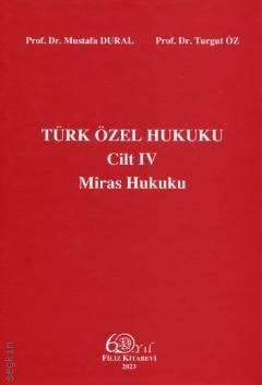 Türk Özel Hukuku Cilt IV (Miras Hukuku) Prof. Dr. Mustafa Dural, Prof. Dr. Turgut Öz  - Kitap