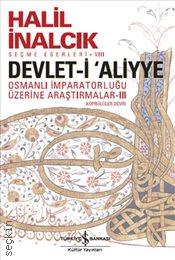 Devlet–i Aliyye: Osmanlı İmparatorluğu Üzerine Araştırmalar – 3 Köprülüler Devri Prof. Dr. Halil İnalcık  - Kitap