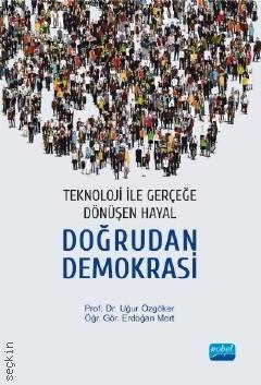 Teknoloji ile Gerçeğe Dönüşen Hayal: Doğrudan Demokrasi Prof. Dr. Uğur Özgöker  - Kitap