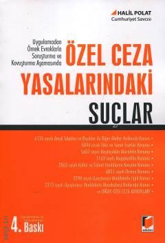 Uygulamadan Örnek Evraklarla Soruşturma ve Kovuşturma Aşamasında Özel Ceza Yasalarındaki Suçlar Halil Polat  - Kitap