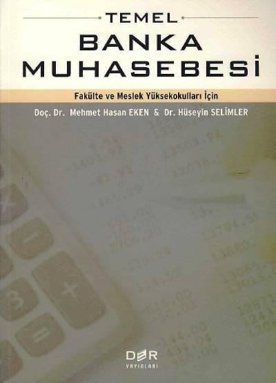 Temel Banka Muhasebesi (Fakülte ve Meslek Yüksekokulları İçin) Doç. Dr. Mehmet Hasan Eken, Dr. Hüseyin Selimler  - Kitap
