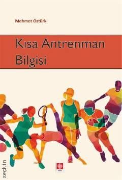 Kısa Antrenman Bilgisi Mehmet Öztürk  - Kitap