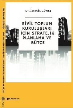 Sivil Toplum Kuruluşları için Stratejik Bütçe Dr. İsmail Güneş  - Kitap