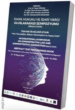 İdare Hukuku ve İdari Yargı Uluslararası Sempozyumu Tam Bildiri Kitabı  Yücel Oğurlu, Nurhan Yaprak, Kamala Valiyeva